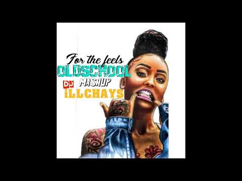 DJiLLCHAYS - FOR THE FEELS OLDSCHOOL MASHUP 2021