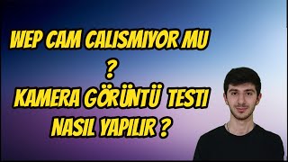 Wep Cam (Kamera) Testi Nasıl Yapılır ?