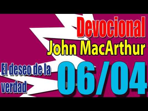 Devocional John MacArthur 06/04 - El deseo de la verdad