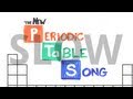 SLOW "The NEW Periodic Table Song (In Order ...