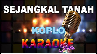 Download lagu SEJENGKAL TANAH KOPLO KARAOKE mp3