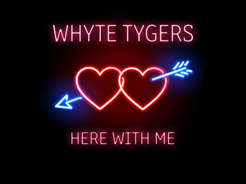 Whyte Tygers - Here With Me Lyric Video