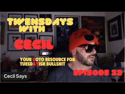 Tuesdays With Cecil. Episode 52......52?....That's a year of this crap!
