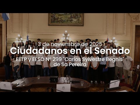 🏛️ SENADO SANTA FE | CIUDADANOS EN EL SENADO EETP y EESO N° "CARLOS SYLVESTRE BEGNIS" DE SA PEREIRA