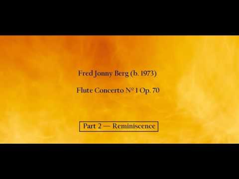 Fred Jonny Berg (b. 1973) - Flute Concerto Nº 1 Op. 70 - Part 2 - Reminiscence