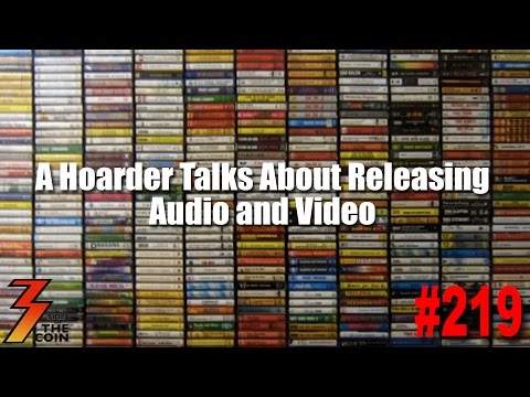 Ep. 219 A Hoarder Talks with Us About Releasing Audio and Video