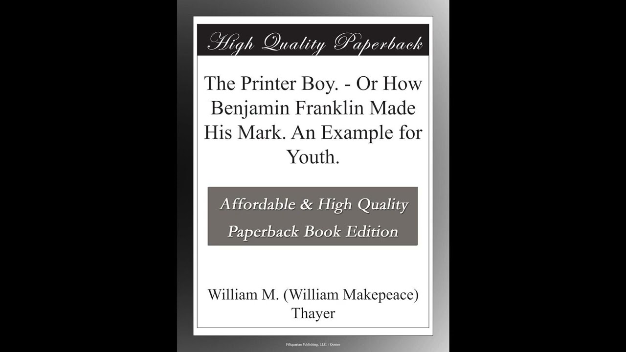 The Printer Boy - Or How Benjamin Franklin Made His Mark. An Example for Youth