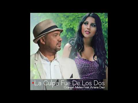 La Culpa Fue De Los Dos - Orángel Melao feat. Ariana Dao