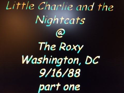 Little Charlie & The Night Cats plus Duke Robillard @ The Roxy - Wash DC 5-17-88