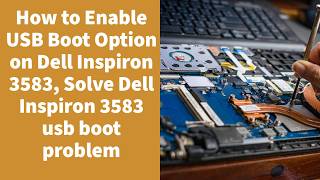 How to Enable USB Boot Option on Dell Inspiron 3583, Solve Dell Inspiron 3583 usb boot problem