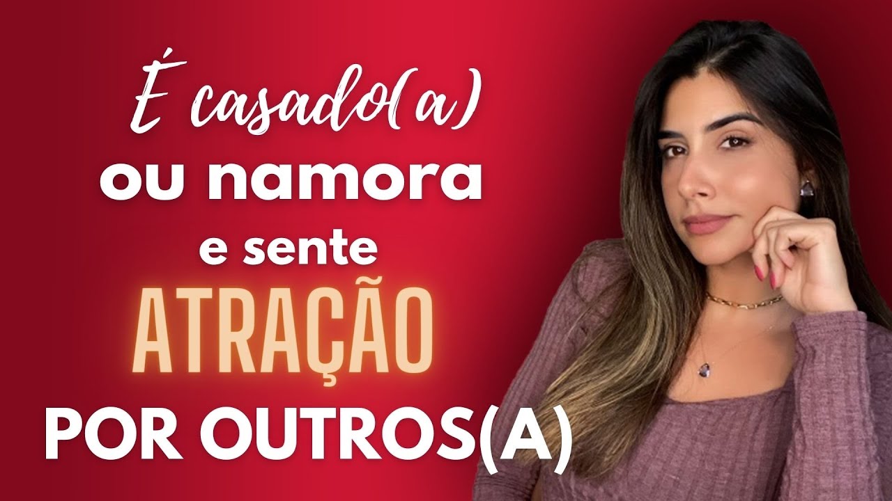SENTIR ATRAÇÃO POR OUTROS FORA DA RELAÇÃO, É NORMAL? - Psicanalista responde!