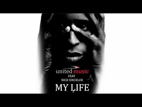 United Music feat. Nick Sinckler "My Life"