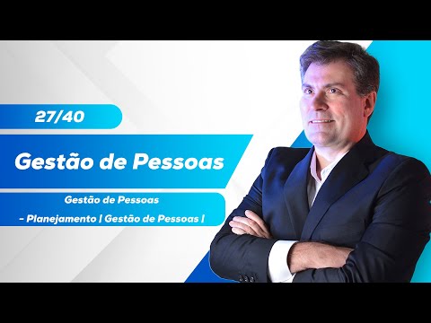 Planejamento | Gestão de Pessoas | Aula 27/40 - Luiz Antônio de Carvalho