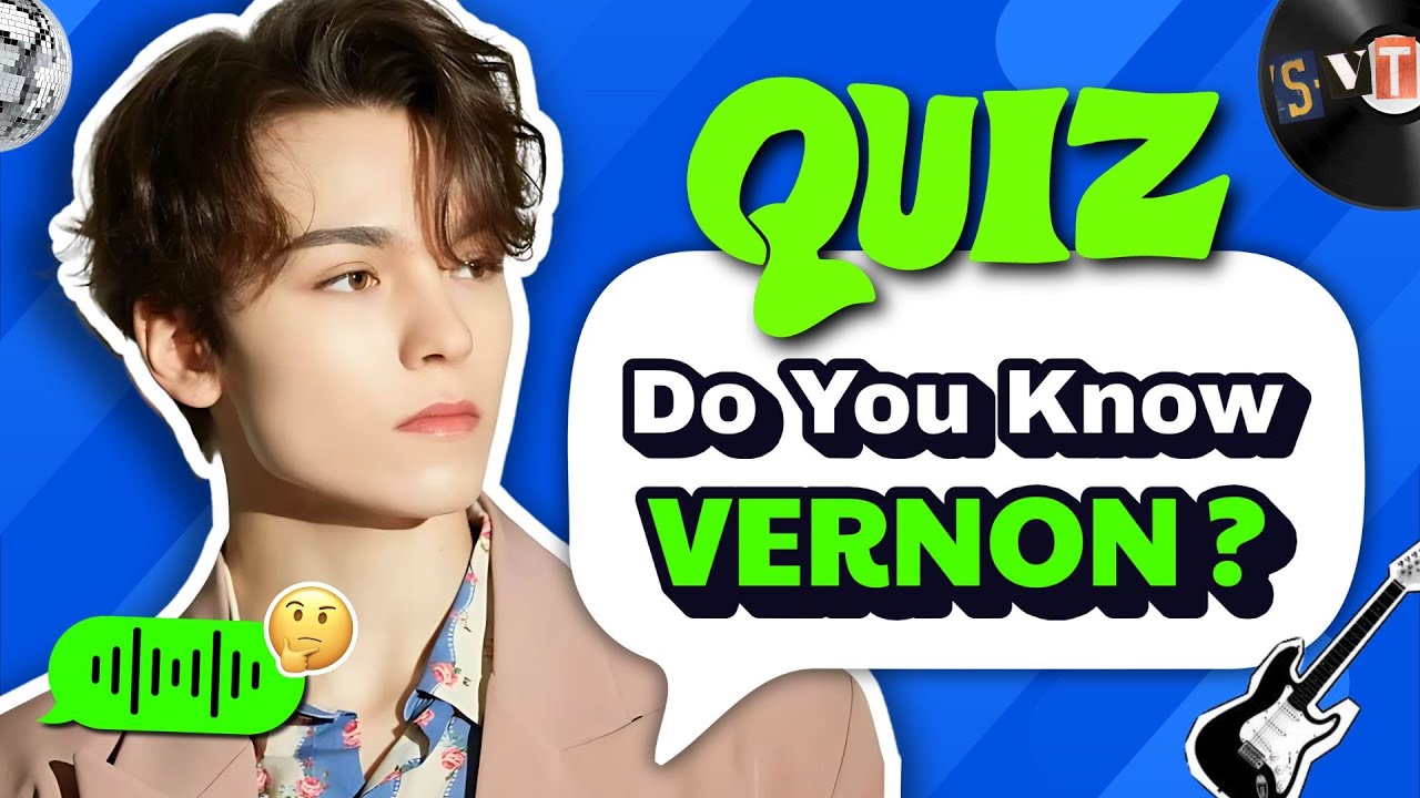 Vernon SEVENTEEN Quiz | How Well Do You Know Vernon? 👀🌟