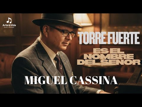 Torre fuerte es el Nombre del Señor-Miguel Cassina (Christian Style Interpretation soul r&b)