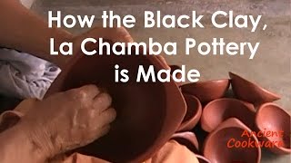 Ancient Cookware - How Black Clay, La Chamba Pottery is Made