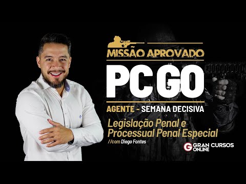 Missão Aprovado PC GO Agente-Semana decisiva - Legislação Penal e Processual Penal com Diego Fontes