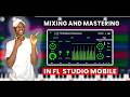 How To Master Amapiano In Fl Studio Mobile For Beginners