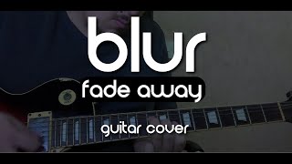 Blur - Fade Away (Guitar Cover)