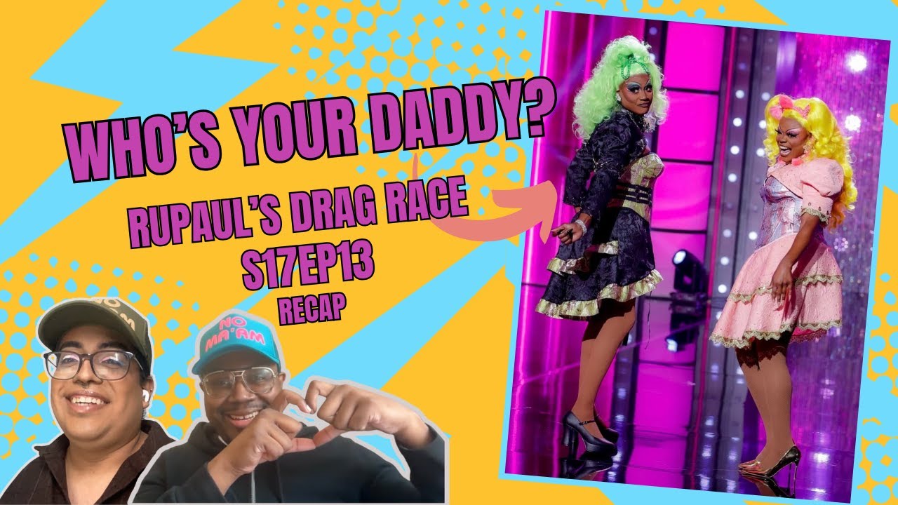 Drag Baby Mamas: RuPaul’s Drag Race S17 ep.13 recap