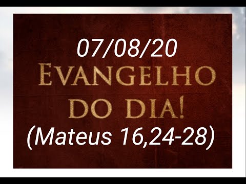 EVANGELHO DO DIA 07/08/2020