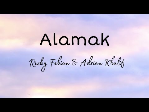 Rizky Febian & Adrian Khalif - Alamak (Lyric Video)