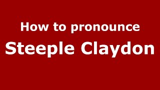 How to pronounce Steeple Claydon