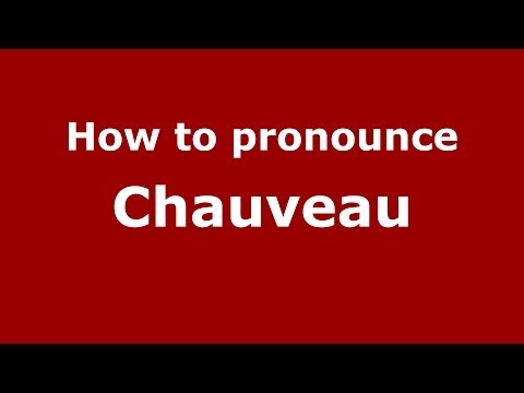 How to pronounce Chauveau (French) - PronounceNames.com