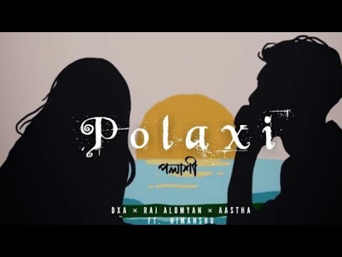 polaxi-DXA × RAJ × Alomyan × Aastha | Himanshu |official song |Asssamese pop & EDM 2021