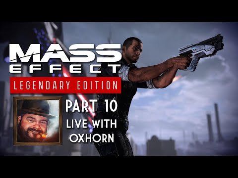Mass Effect Legendary Edition Part 10 - Blind Playthrough Live with Oxhorn