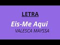 EIS ME AQUI Valesca Mayssa LETRA