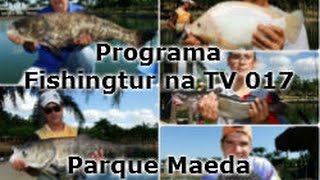 Programa Fishingtur na TV 017 - Pesqueiro Maeda
