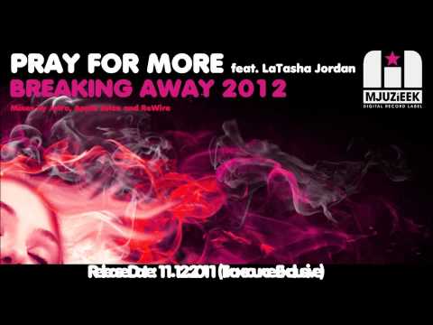 Pray for More feat. LaTasha Jordan - Breaking Away 2012 (Apple Juice's Breakaway)