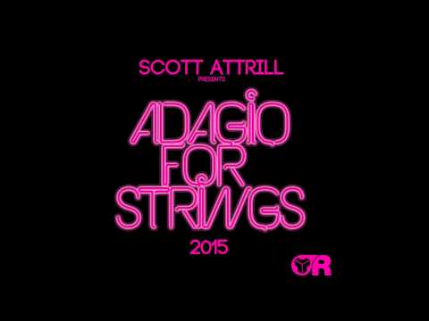 Scott Attrill - Adagio For Strings 2015 (Original Mix) [Riot Recordings]