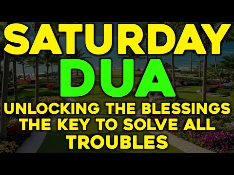 This SATURDAY ❤ Dua Can Change Your Life Forever