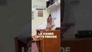 La viande pendant cette période… le Rav fait le point