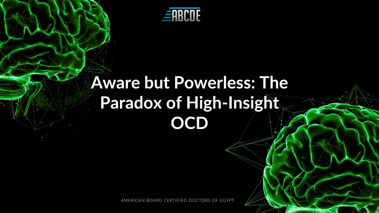 High-Insight OCD: When Awareness Isn't Enough | ABCDE Psychiatry Board
