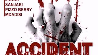 Magoma x matrex ft makweto jr x mgodi x mdadisi x sanjaki mc x pizzo berry_ACCIDENT(oficial Audio)