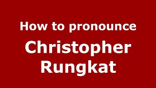 How to pronounce Christopher Rungkat