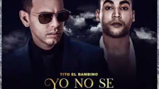 Yo no se que hacer - Tito &quot;El Bambino&quot; Ft. Don omar  (2018)