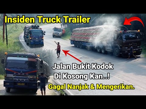 Terjadi Insiden Truck Trailer Gagal Nanjak Mengerikan.Jalan Bukit Kodok Di Kosong Kan,Kejadian Buruk