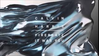 Calvin Harris, Firebeatz  - It Was You (AUDIO) Our Music