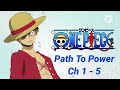 One piece Path to Power Chapter 1-5 | #onepiece #fanfiction