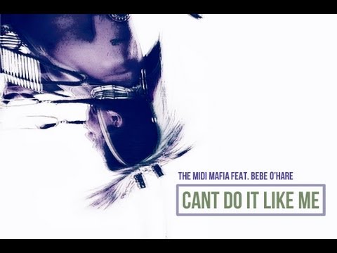 The Midi Mafia ft. Bebe O'Hare - "Can't Do It Like Me"