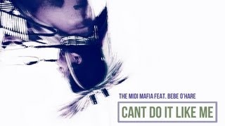 The Midi Mafia ft. Bebe O'Hare - "Can't Do It Like Me"