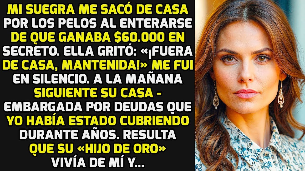 Mi Suegra Me Sacó De Casa Por Los Pelos  «¡Fuera De Casa, Mantenida!»  Pero Yo    HISTORIAS LA VIDA