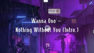 Wanna One (워너원) - Nothing Without You (Intro.) [INSTRUMENTAL]