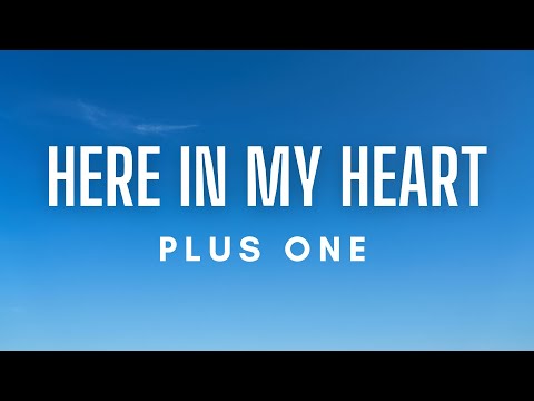 Here In My Heart - Plus One
