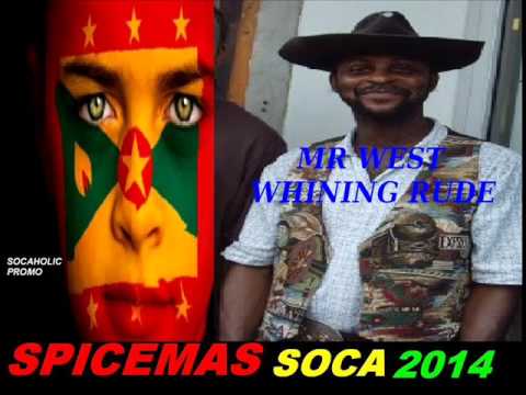 [NEW SPICEMAS 2014] Mr West - Whining Rude - Grenada Soca 2014
