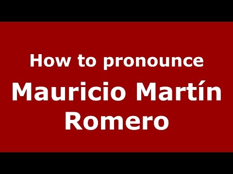 How to pronounce Mauricio Martín Romero (Argentine Spanish/Argentina) - PronounceNames.com